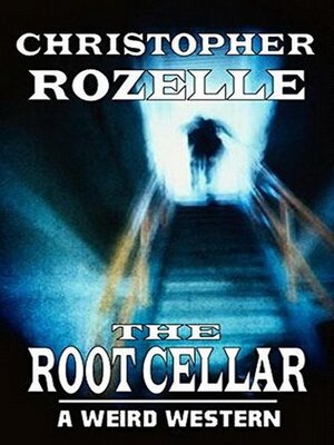 cover image of The Root Cellar--A Weird Western